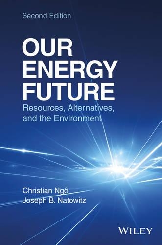 Паперова книга «Our Energy Future: Resources, Alternatives and the Environment», авторів Кристиан Нго, Джозеф Натовиц - фото №1