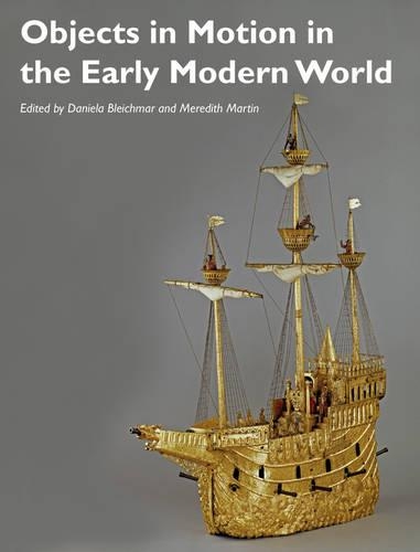 Паперова книга «Objects in Motion in the Early Modern World», авторів Даніела Блейхмар, Мередіт Мартін - фото №1
