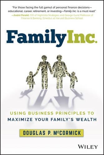 Бумажная книга «Family Inc.: Using Business Principles to Maximize Your Family's Wealth», автор Дуглас П. Маккормик - фото №1