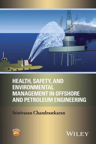Бумажная книга «Health, Safety, and Environmental Management in Offshore and Petroleum Engineering», автор Шринивасан Чандрасекаран - фото №1