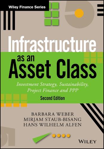 Бумажная книга «Infrastructure as an Asset Class: Investment Strategy, Sustainability, Project Finance and PPP», авторов Барбара Вебер, Ханс Вильгельм Альфен, Мирьям Стауб-Бисанг - фото №1