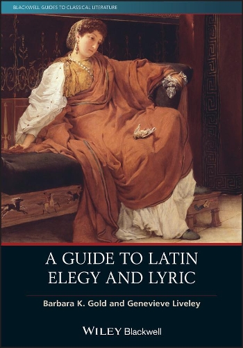 Бумажная книга «A Guide to Latin Elegy and Lyric», авторов Барбара К. Голд, Женевьева Ливли - фото №1