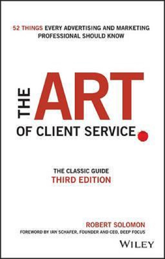 Паперова книга «The Art of Client Service : The Classic Guide, Updated for Today's Marketers and Advertisers», автор Роберт Соломон - фото №1