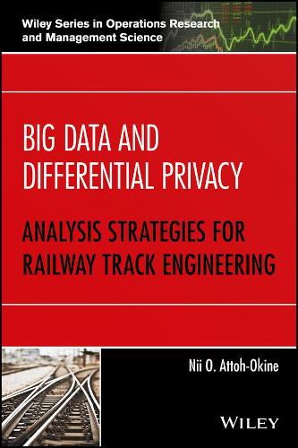 [object Object] «Big Data and Differential Privacy: Analysis Strategies for Railway Track Engineering», автор Нії О. Аттох-Окіне - фото №1