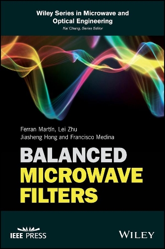 Бумажная книга «Balanced Microwave Filters», авторов Ферран Мартин, Франциско Медина, Цзяшэн Хун, Лэй Чжу - фото №1
