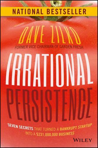 Бумажная книга «Irrational Persistence: Seven Secrets That Turned a Bankrupt Startup Into a $231,000,000 Business», автор Дэйв Зилко - фото №1