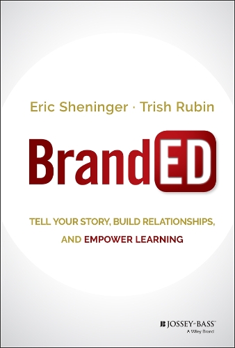Бумажная книга «BrandED: Tell Your Story, Build Relationships, and Empower Learning», авторов Эрик Шенингер, Триш Рубин - фото №1