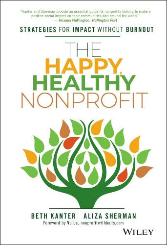 Бумажная книга «The Happy, Healthy Nonprofit: Strategies for Impact without Burnout», авторов Ализа Шерман, Бет Кантер - фото №1