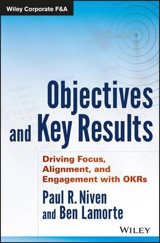 [object Object] «Objectives and Key Results: Driving Focus, Alignment, and Engagement with OKRs», авторів Бен Ламорте, Пол Р. Нівен - фото №1