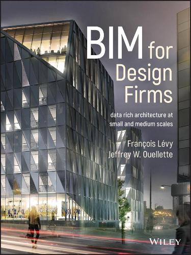 [object Object] «BIM for Design Firms: Data Rich Architecture at Small and Medium Scales», авторів Франсуа Леві, Джеффрі В. Уеллетт - фото №1