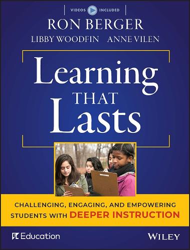 Бумажная книга «Learning That Lasts: Challenging, Engaging, and Empowering Students with Deeper Instruction», авторов Энн Вилен, Либби Вудфин, Рон Бергер - фото №1