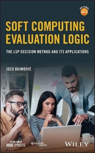 [object Object] «Soft Computing Evaluation Logic: The LSP Decision Method and Its Applications», автор Йозо Дуймович - фото №1