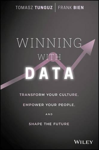 Паперова книга «Winning with Data: Transform Your Culture, Empower Your People, and Shape the Future», авторів Франк Б'єн, Томаш Тунгуз - фото №1