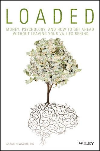 Бумажная книга «Loaded: Money, Psychology, and How to Get Ahead without Leaving Your Values Behind», автор Сара Ньюкомб - фото №1