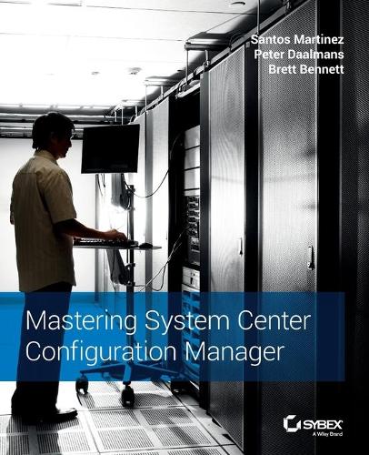 [object Object] «Mastering System Center Configuration Manager», авторов Бретт Беннетт, Питер Даалманс, Сантос Мартинес - фото №1
