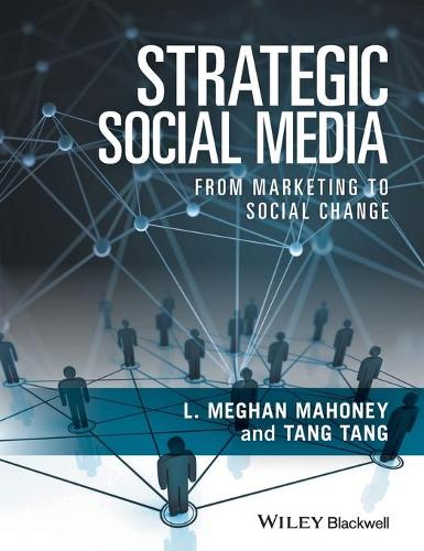Бумажная книга «Strategic Social Media: From Marketing to Social Change», авторов Л. Меган Махони, Танг Танг - фото №1