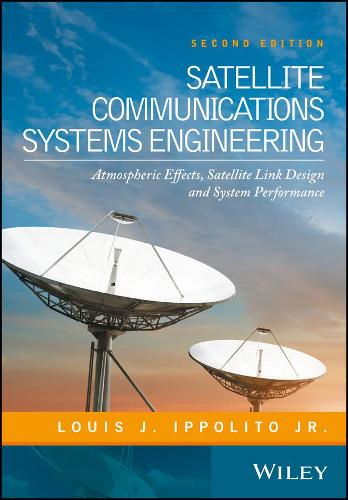 Паперова книга «Satellite Communications Systems Engineering: Atmospheric Effects, Satellite Link Design and System Performance», автор Луїс Дж. Іпполіто - фото №1