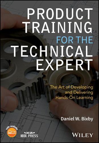 [object Object] «Product Training for the Technical Expert: The Art of Developing and Delivering Hands-On Learning», автор Деніел В. Біксбі - фото №1