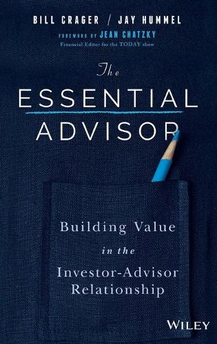 Бумажная книга «The Essential Advisor: Building Value in the Investor-Advisor Relationship», авторов Билл Крейгер, Джей Хаммел - фото №1