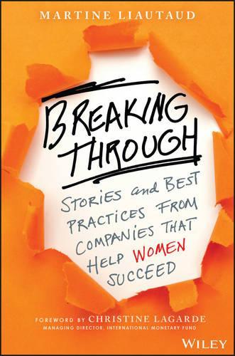 Бумажная книга «Breaking Through: Stories and Best Practices From Companies That Help Women Succeed», автор Мартина Ляуто - фото №1