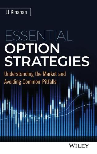 Паперова книга «Essential Option Strategies: Understanding the Market and Avoiding Common Pitfalls», автор Дж. Дж. Кінахан - фото №1