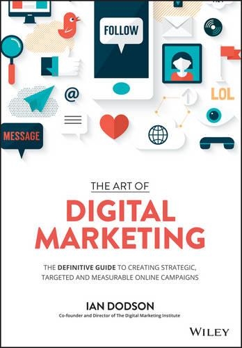 Бумажная книга «The Art of Digital Marketing: The Definitive Guide to Creating Strategic, Targeted, and Measurable Online Campaigns», автор Ян Додсон - фото №1
