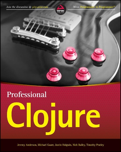[object Object] «Professional Clojure», авторів Джеремі Андерсон, Джастін Холгін, Майкл Гааре, Нік Бейлі, Тімоті Пратлі - фото №1
