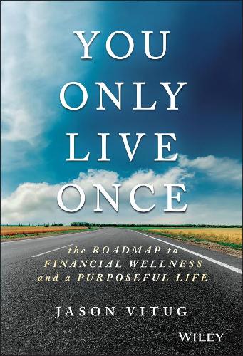 Бумажная книга «You Only Live Once: The Roadmap to Financial Wellness and a Purposeful Life», автор Джейсон Витуг - фото №1