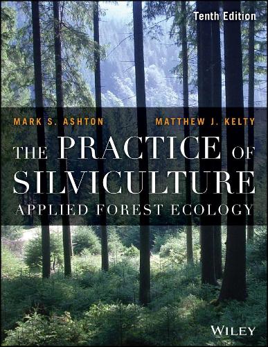 Бумажная книга «The Practice of Silviculture: Applied Forest Ecology», авторов Марк С. Эштон, Мэтью Дж. Келти - фото №1