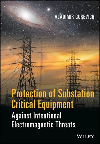 Паперова книга «Protection of Substation Critical Equipment Against Intentional Electromagnetic Threats», автор Володимир Гуревич - фото №1