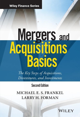 Бумажная книга «Mergers and Acquisitions Basics: The Key Steps of Acquisitions, Divestitures, and Investments», авторов Ларри Х. Форман, Майкл Э. С. Френкель - фото №1