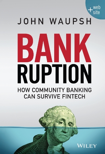 Бумажная книга «Bankruption: How Community Banking Can Survive Fintech», автор Джон Уопш - фото №1