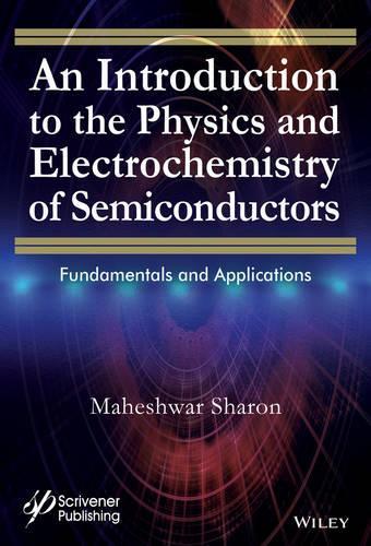 [object Object] «An Introduction to the Physics and Electrochemistry of Semiconductors: Fundamentals and Applications», автор Махешвар Шарон - фото №1