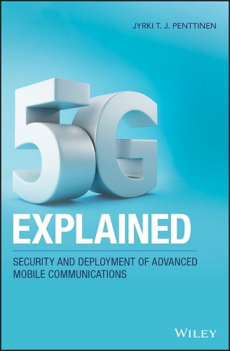 Паперова книга «5G Explained: Security and Deployment of Advanced Mobile Communications», автор Юркі Т. Й. Пенттінен - фото №1