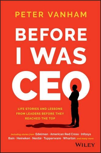 Бумажная книга «Before I Was CEO: Life Stories and Lessons from Leaders Before They Reached the Top», автор Питер Ванхам - фото №1
