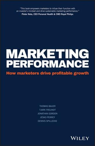 Паперова книга «Marketing Performance: How Marketers Drive Profitable Growth», авторів Денніс Спіллеке, Єско Перрі, Джонатан Гордон, Томас Бауер, Тьярк Фройндт - фото №1