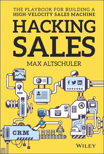 Паперова книга «Hacking Sales: The Playbook for Building a High-Velocity Sales Machine», автор Макс Альтшулер - фото №1