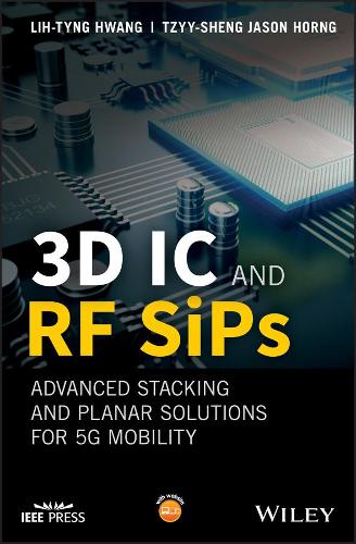 [object Object] «3D IC and RF SiPs: Advanced Stacking and Planar Solutions for 5G Mobility», авторов Лих-Тынг Хванг, Тзи-Шенг Джейсон Хорнг - фото №1