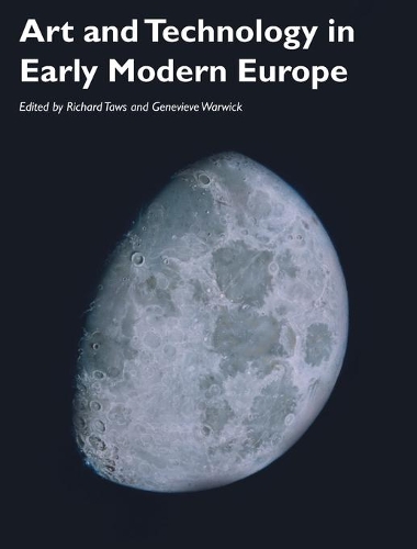 Паперова книга «Art and Technology in Early Modern Europe», авторів Женев'єва Ворвік, Річард Тоуз - фото №1