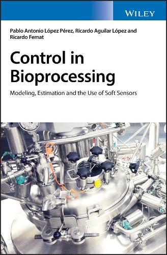 Бумажная книга «Control in Bioprocessing: Modeling, Estimation and the Use of Soft Sensors», авторов Пабло А. Лопес Перес, Рикардо Агилар Лопес, Рикардо Фемат - фото №1