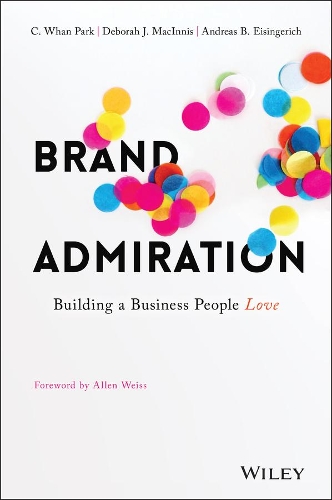 Паперова книга «Brand Admiration: Building A Business People Love», авторів Андреас Б. Айзінгеріх, К. Ван Парк, Дебора Дж. Макінніс - фото №1