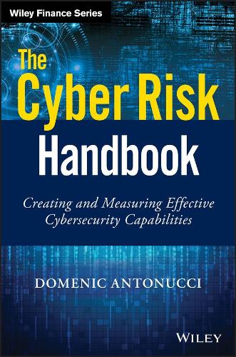 Бумажная книга «The Cyber Risk Handbook: Creating and Measuring Effective Cybersecurity Capabilities», автор Доменик Антонуччи - фото №1