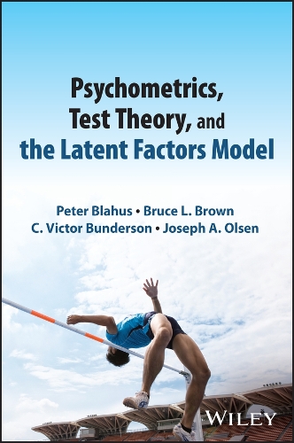Бумажная книга «Psychometrics, Test Theory, and the Latent Factors Model», авторов Брюс Л. Браун, Джессика М. Скотт, Джозеф А. Ольсен, Петр Блахус, Скотт Р. Брейтвейт - фото №1