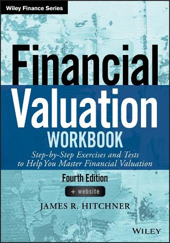 Бумажная книга «Financial Valuation Workbook: Step-by-Step Exercises and Tests to Help You Master Financial Valuation», автор Джеймс Р. Хитчнер - фото №1