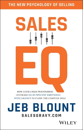 Бумажная книга «Sales EQ: How Ultra High Performers Leverage Sales-Specific Emotional Intelligence to Close the Complex Deal», автор Джеб Блаунт - фото №1