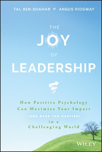 Бумажная книга «The Joy of Leadership: How Positive Psychology Can Maximize Your Impact (and Make You Happier) in a Challenging World», авторов Ангус Риджуэй, Таль Бен-Шахар - фото №1