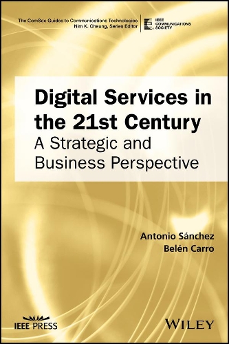 Паперова книга «Digital Services in the 21st Century: A Strategic and Business Perspective», авторів Антоніо Санчес, Белен Карро - фото №1