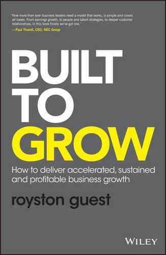 Бумажная книга «Built to Grow: How to deliver accelerated, sustained and profitable business growth», автор Ройстон Гест - фото №1