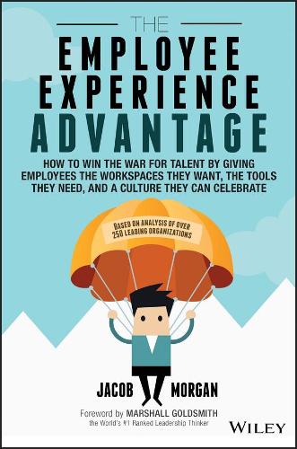 Паперова книга «The Employee Experience Advantage: How to Win the War for Talent by Giving Employees the Workspaces they Want, the Tools they Need, and a Culture They Can Celebrate», автор Джейкоб Морган - фото №1