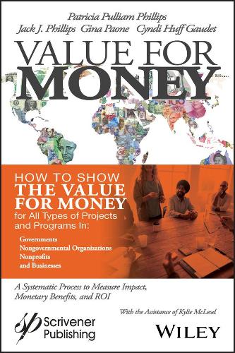 Бумажная книга «Value for Money: How to Show the Value for Money for All Types of Projects and Programs in Governments, Non-Governmental Organizations, Nonprofits, and Businesses», авторов Синди Хафф Годе, Джина Паоне, Джек Дж. Филлипс - фото №1